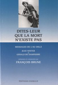 Dites-leur que la mort n'existe pas Dites-leur que la mort n'existe pas