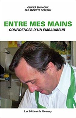 Entre mes mains — Confidences d'un embaumeur